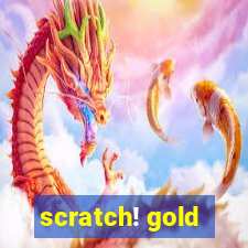 scratch! gold